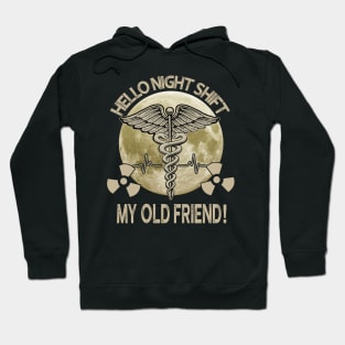 Hello Night Shift My Old Friend Radiologist Hoodie